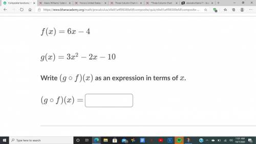 F(x)=6x-4g(x)=3x^2-2x-10Write (g*f)(x) as an expression in terms of x