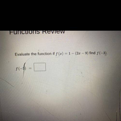 Evaluate the function if f(x) = 1 - (2x - 9) find f ( -3)