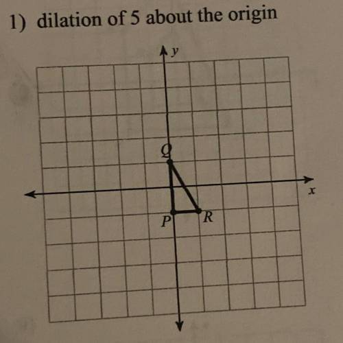 1) dilation of 5 about the origin
