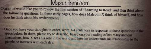 What does Malcom X think of himself and how how does he think of his environment ? I give you 20 po