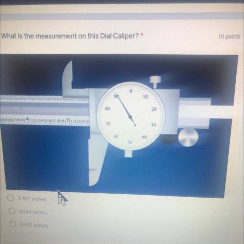 What is the measurement of this dial caliper
A 5.491
B 4.044
C 5.691