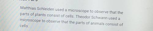 Which two statements did the work of Schleiden and Schwann add to the cell theory?

A. Cells conta