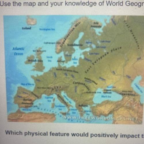 Which physical feature would positively impact the region of Europe?

A
Peninsulas make the region