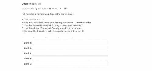 Consider the equation 2x+11=3x−3 −8x

Put the letter of the following steps in the correct order.