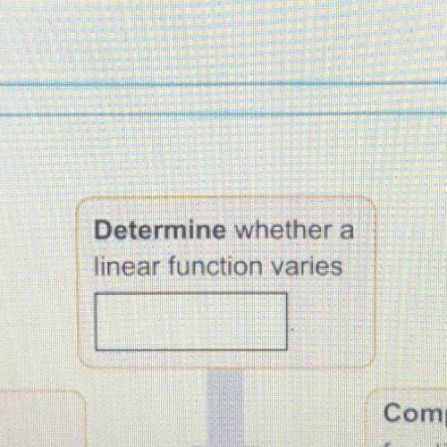 Determine whether a
linear function varies______.