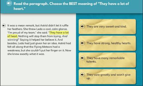 20 points read the paragraphs. Choose the best meaning of They have A lot of heart