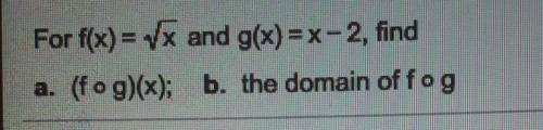Find a and b (f o g)(x)and domain of f o g