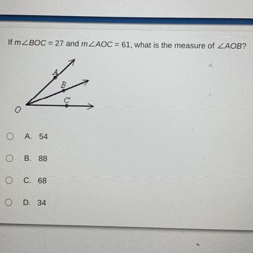 If m 2 BOC = 27 and m ZAOC = 61, what is the measure of ZAOB?