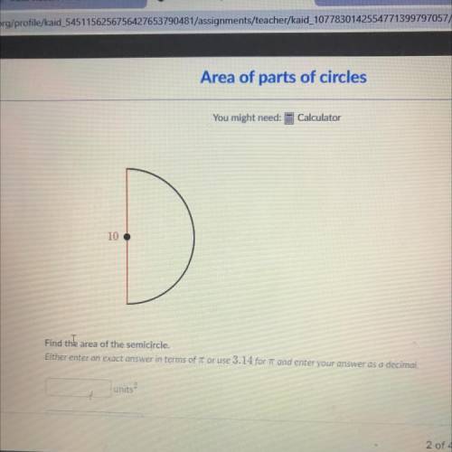 Find the area of the semicircle please .
