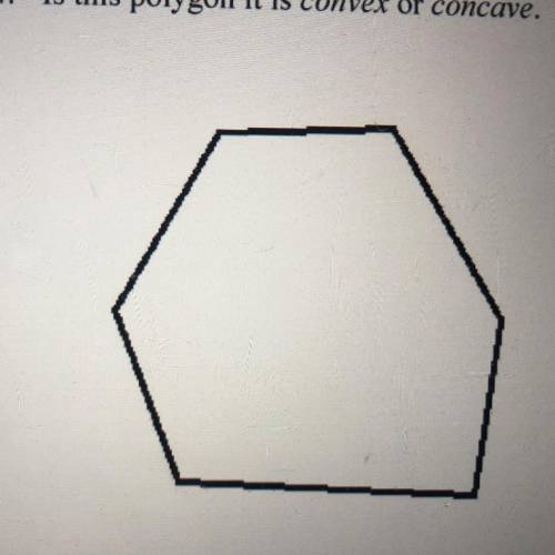 34. Is this polygon it is convex or concave.