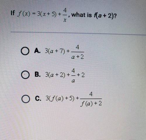 A) 3(a+7) + 4 over a + 2B) 3(a+2) +4 over a + 2 C) 3(f(a)+5)+4 over f (a) + 2