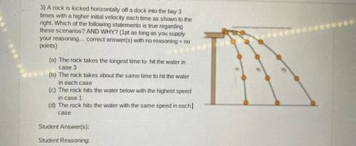 A rock is kicked horizontally off a dock into the bay 3

times with a higher initial velocity each