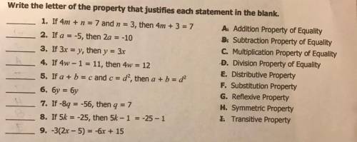 Write the letter of the property that justifies each statement in the blank.

1. If 4m + n = 7 and