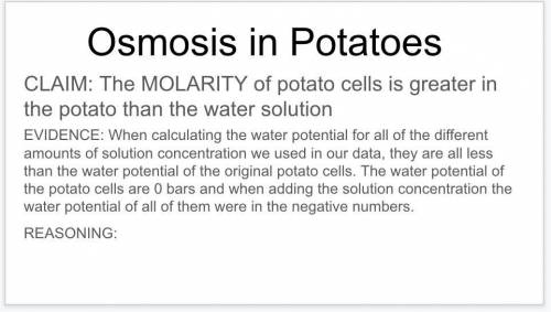 Does my evidence support my claim:??

background info: i did a lab where i put potato cells into d