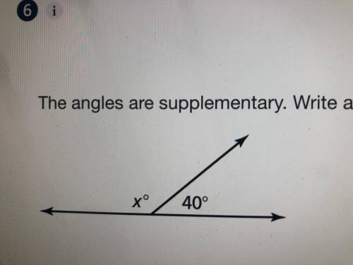 The angles are supplementary. Write and solve an equation to find the value of x.