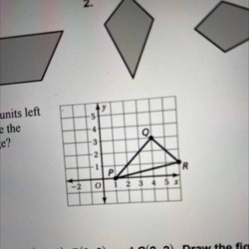 3. Translate the triangle 3 units left

and 2 units up. What are the
coordinates of the image?