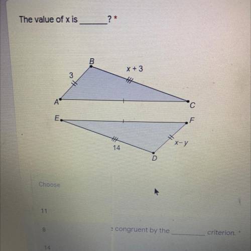 The value of xis

?*
1 point
X + 3
A
с
E
F
х-у
14
D
Choose
11
8
14