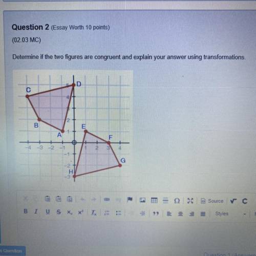 Determine if the two figures are congruent and explain your answer using transformations,