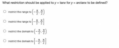 What restriction should be applied to y = tanx for y = arctanx to be defined?

(negative StartFrac
