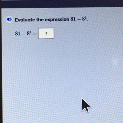 Evaluate the expression 81-8^2
