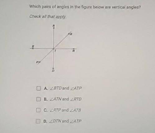 Which pairs of angles in the figure below are vertical angles? check all that apply

a. BTD and AT