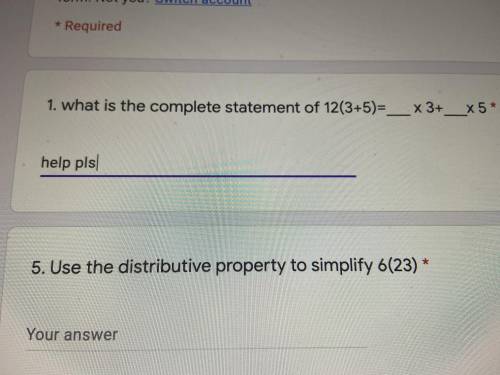 Help plsss! What is the the complete statement of 12(3+5)=__x 3__x 5