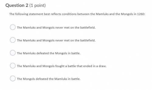 Which statement best reflects conditions between the Mamluks and Mongols in 1260? (Answers in image