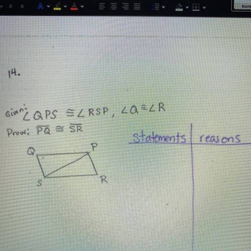 PLEASE HELP!!

Geometry 
Properties of Triangles
Framework 3 Assessment
14.
Given:

Prove: PQ = SR