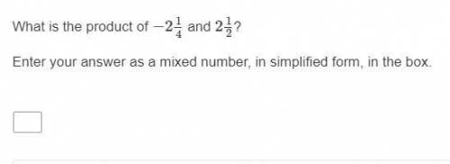 What is the product of −2 1/4 and 2 1/2?

Enter your answer as a mixed number, in simplified form,