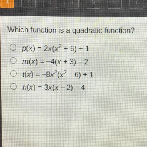 Which function is a quadratic function?

A) p(x) = 2x (x^2 + 6) + 1
B) m(x) = -4 (x + 3) -2
C) t(x
