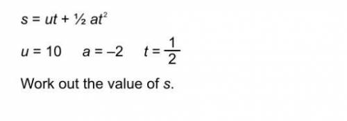 S=ut+1/2 at2 work out the value of s