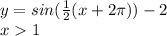 y = sin( \frac{1}{2} (x + 2\pi)) - 2 \:  \\  \: {x  1}