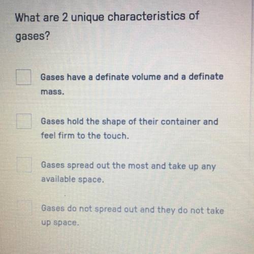 Which one is it (it’s multiple choice too)

a. gases have a definite volume and a definite mass.
b