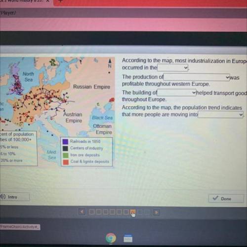 HELP QUICK 20 PTS

According to the map, most industrialization in Europe
occurred in the ________