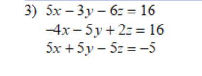 PLS HELP ME solve the system of equations 
all I need is to find x,y and z
