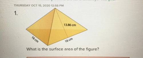 1.
13.86 cm
16 cm
16 cm
What is the surface area of the figure?