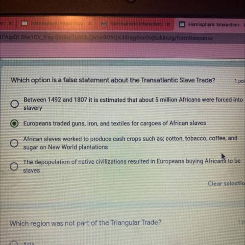 Which option is a false statement about the Transatlantic Slave Trade?

1 point
Between 1492 and 1