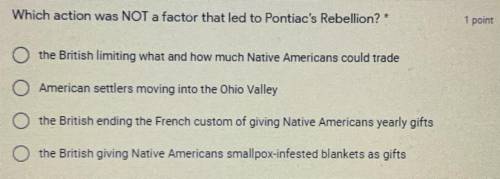 Which action was NOT a factor that led to Pontiac’s Rebellion (WithPicture and if you know please h