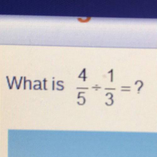 What is 4/5 divided 1/3