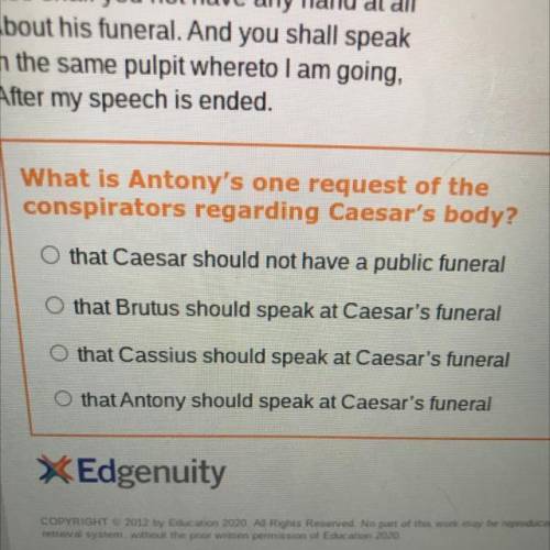 What is antonys one request of the conspirators regarding Caesar’s body?