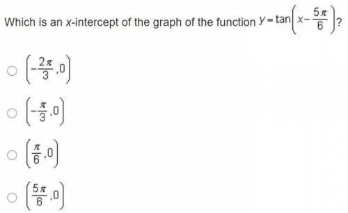 Which is an x-intercept of the graph of the function y=tan(x-5pi/6)