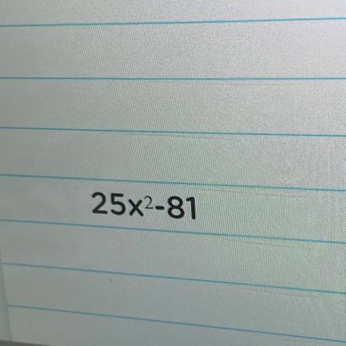 Factoring

solve this and show the steps please, i know the answer but not the steps
25x^2-81