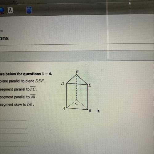 Question 1

Use the figure below for questions 1 – 4.
1. Name a plane parallel to plane DEF.
2. Na