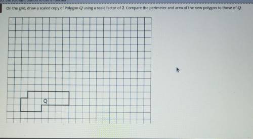 on the grid,draw a scaled xopy of a polygin A using a scale factor of 2. Compare the perimeter and