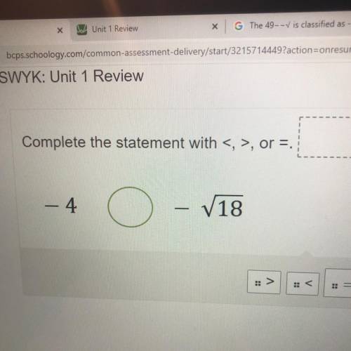 Complete the statement with <, >, or =.