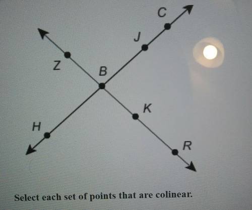 Select each points that are colinear

A. H,C,BB. Z,K,RC. B,R,ZD. H,B,KE. C,H,J
