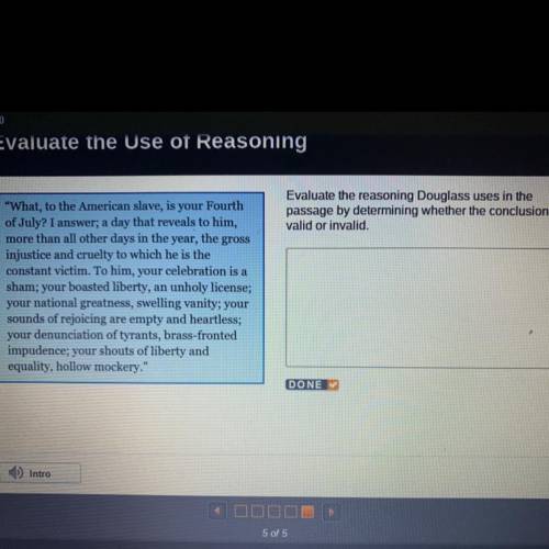 Evaluate the reasoning Douglass uses in the

passage by determining whether the conclusion is
vali
