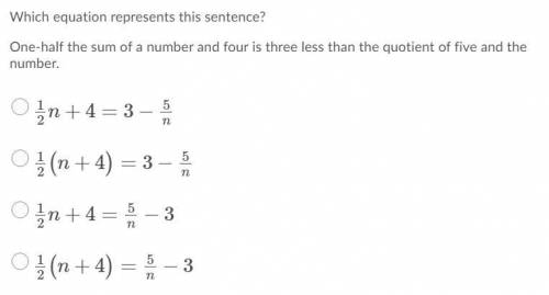 which equation represents this sentence? one half the sum of a number and four is less than the quo