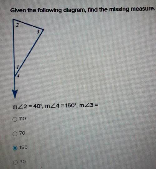 Given the following diagram, find the missing measure. m<2=40°,m<3=150°,m<3=

A.110B.70C.