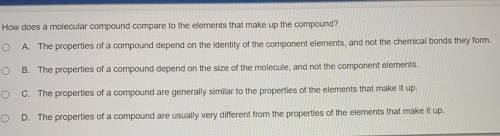 How does a molecular compound compare to the elements that make up the compound?! Plz help